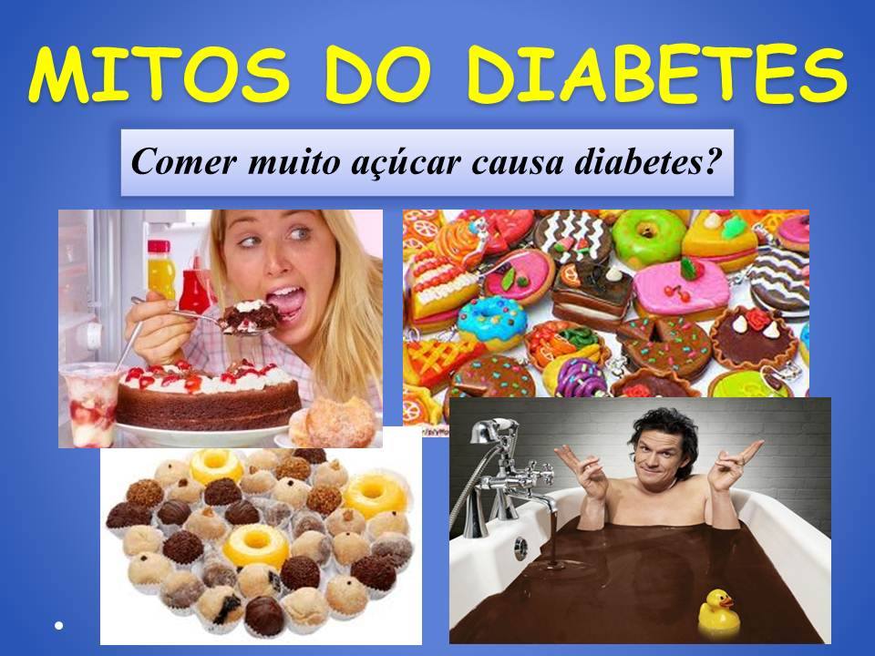 diabetes sem medo mitos do diabetes comer muito açucar